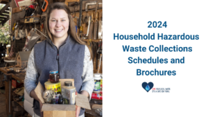 2024 Household hazardous waste collections schedule and brochures.
