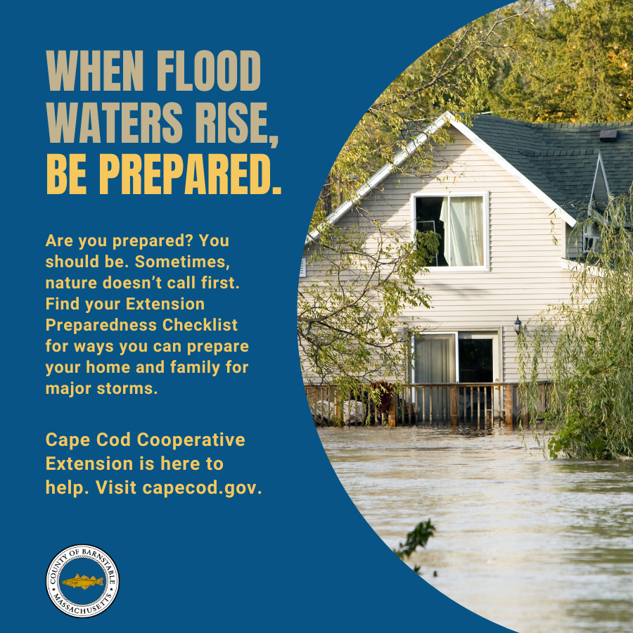 Are you prepared? You should be. Sometimes, nature doesn’t call first. Find your Extension Preparedness Checklist for ways you can prepare your home and family for major storms. Cape Cod Cooperative Extension is here to help. Visit capecod.gov.
