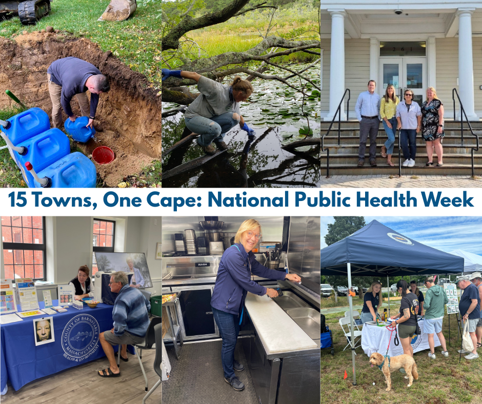 Collage of six photos representing local public health work on Cape Cod. Images include water sampling in soil, environmental water testing in a pond, a local health department team standing in front of a town offices building, community health outreach at an information table, a food safety inspection in a commercial kitchen, and public health staff engaging residents at an outdoor event. Text across the image reads: “15 Towns, One Cape: National Public Health Week.