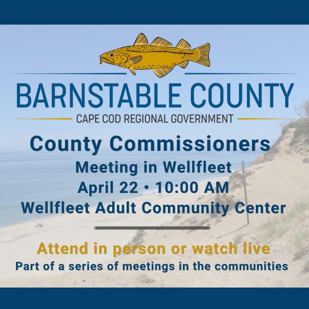 Barnstable County graphic showing a beach scene with dunes and ocean, overlaid with text announcing a Commissioners Meeting in Wellfleet on April 22 at 10:00 AM at the Wellfleet Adult Community Center, with information to attend in person or watch live at capecod.gov.