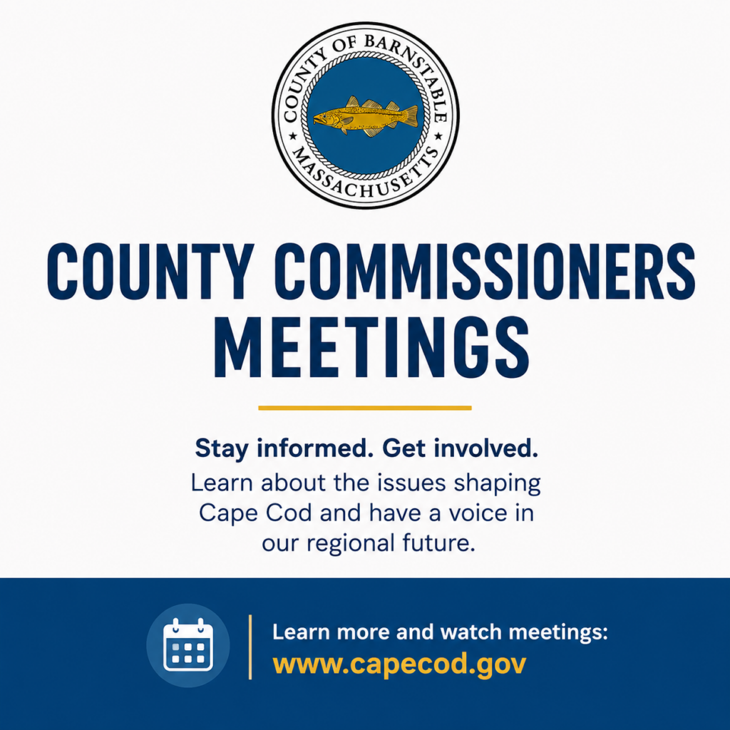 Graphic promoting Barnstable County Commissioners meetings. The Barnstable County seal appears above the words “County Commissioners Meetings.” Text reads: “Stay informed. Get involved. Learn about the issues shaping Cape Cod and have a voice in our regional future.” A calendar icon appears beside “Learn more and watch meetings: www.capecod.gov